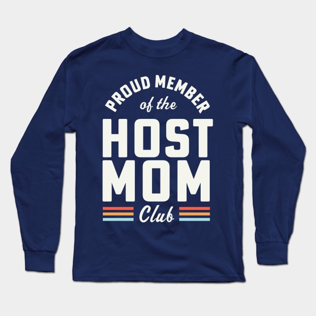 Best Host Mom Gifts Proud Member of the Host Mom Club Long Sleeve T-Shirt by PodDesignShop